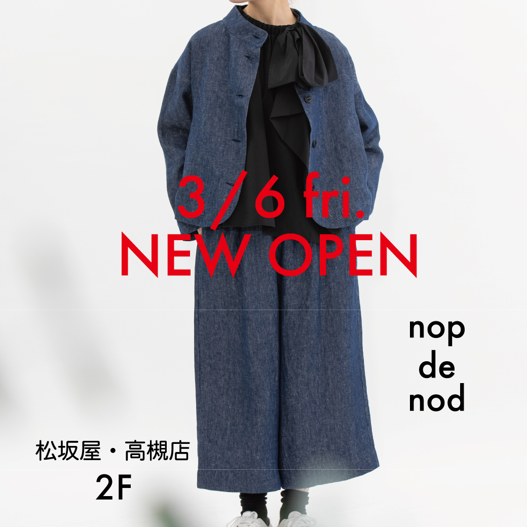 nop de nod  松坂屋・高槻店　NEW OPEN  3/6(金)